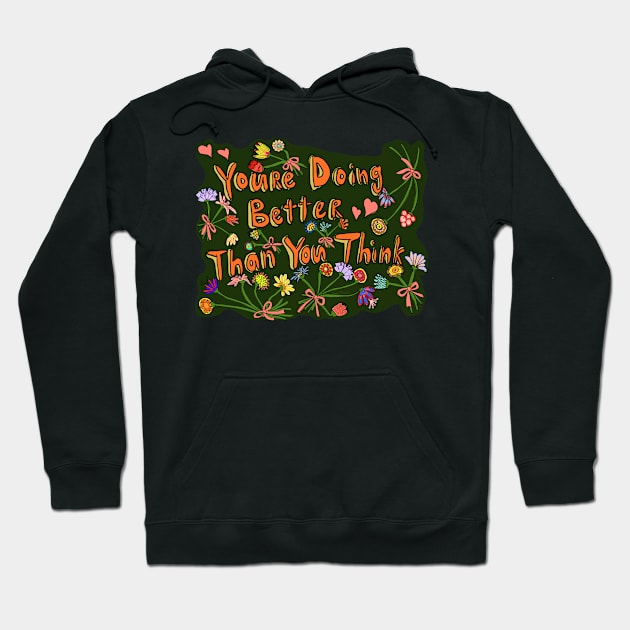 You’re Doing Better Than You Think Hoodie by MamaODea